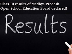 Class 10 results of Madhya Pradesh Open School Education declared!