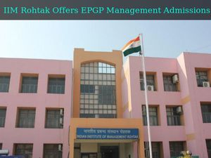IIM Rohtak Offers Executive PGP Admissions In Management Courses