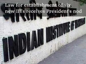 President's green signal for six new IITs in India