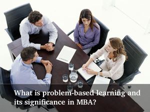 What Is the significance of Problem-Based Learning in MBA?