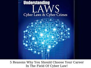 5 Reasons Why You Should Choose Your Career In The Field Of Cyber Law!