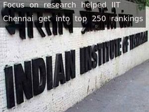 Focus on research helped IIT Chennai get into top 250 rankings