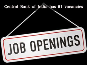 Central Bank of India has 61 vacancies