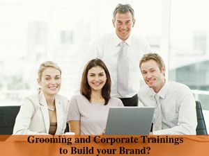 How Grooming and Corporate Trainings Build your Brand?