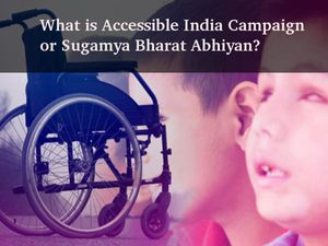 What is Accessible India Campaign or Sugamya Bharat Abhiyan? 
