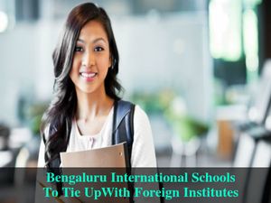 International Schools In Bengaluru To Tie Up With Foreign Institutes