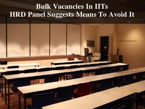 Bulk Vacancies In IITs, HRD Panel Suggests Means To Avoid It