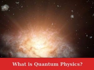 What is Quantum Physics?