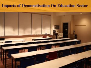 Impacts of Demonetisation On Education Sector