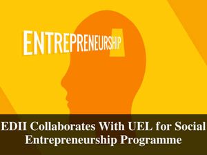 EDII Collaborates With UEL for Social Entrepreneurship Programme