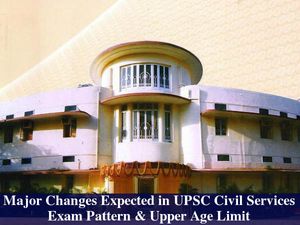 UPSC Considers Upper Age Limit & Exam Pattern Changes For Civil Services
