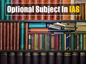 Which Is The Most Opted Optional Subject In IAS?