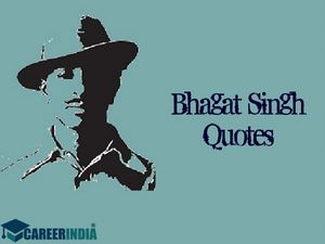 Bhagat Singh Quotes: Top 11 Inspiring Quotes By Bhagat Singh 