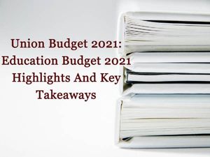 Union Budget 2021: Education Budget 2021 Highlights, Here Are The Key Takeaways On Education