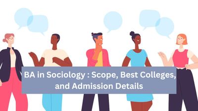 BA in Sociology : Scope, Best Colleges, and Admission Details