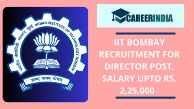 IIT Bombay Recruitment for Director Post; Know Application Process and other details