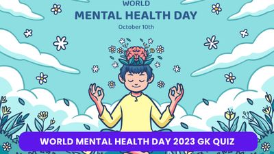 World Mental Health Day 2023 GK Quiz: Promoting Mental Well-being Globally