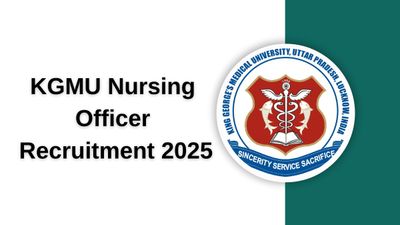 KGMU Nursing Officer Recruitment 2025: 733 Vacancies Announced - Check Eligibility, Salary Details & More