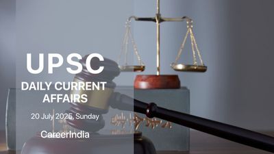 Daily Current Affairs UPSC Exam - July 20, 2025