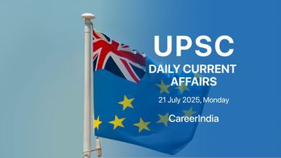 Daily Current Affairs UPSC Exam - July 21, 2025