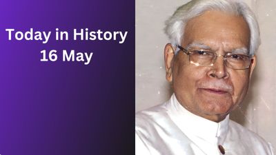 Today in History – May 16: Sikkim Statehood, International Day of Light & Historic Events