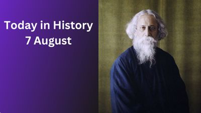 Today in History – August 7: Rabindranath Tagore, National Handloom Day & Major Historical Events