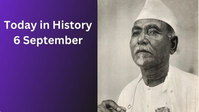 Today in History, September 6: Indian Historical Events, Births, Deaths & Global Observances