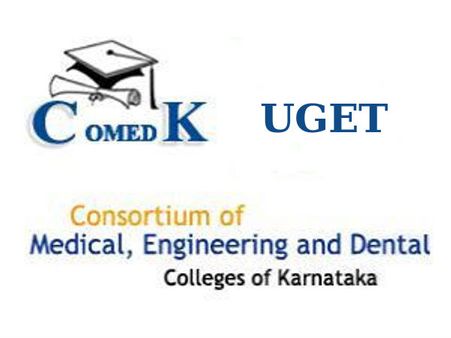 COMEDK UGET (Consortium of Medical Engineering and Dental Colleges of Karnataka Undergraduate Entrance Test)