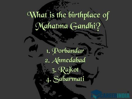 Gandhi Quiz: What is the birthplace of Mahatma Gandhi?