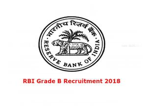RBI Grade B Recruitment 2018: ऑफिसर के कई पदों पर सीधी भर्ती, जल्द करें आवेदन