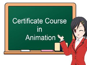 सर्टिफिकेट इन एनिमेशन (Certificate Course in Animation After 10th, 12th)