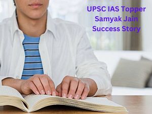 UPSC Success Story: IAS टॉपर सम्यक जैन की सफलता भरी कहानी