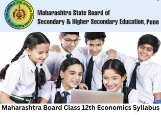 महाराष्ट्र बोर्ड 12वीं कक्षा अर्थशास्त्र सिलेबस 2022-23 (Maharashtra Board Class 12th Economics Syllabus)