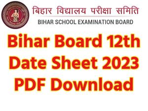 Bihar Board 12th Time Table 2023 PDF Download बिहार बोर्ड 12वीं टाइम टेबल 2023 पीडीएफ डाउनलोड करें
