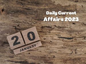 20 January 2023 Daily Current Affairs: जानिए 20 जनवरी के टॉप करेंट अफेयर्स