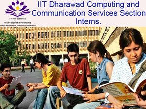 IIT Dharwad में इंटर्नशिप का मौका, हर महीने 15 हजार मिलेंगे