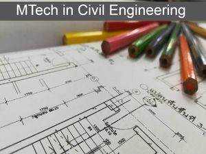 MTech सिविल इंजीनियरिंग में करियर कैसे बनाएं, जाने कोर्स से संंबधित पूरी डिटेल्स