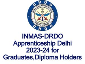डिप्लोमा और डिग्री धारकों के लिए INMAS-DRDO अप्रेंटिसशिप दिल्ली 2023-24 का मौका, ऐसे प्राप्त करें 9 हजार