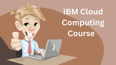 IBM से करें फ्री में क्लाउड कंप्यूटिंग ऑनलाइन सर्टिफिकेट कोर्स