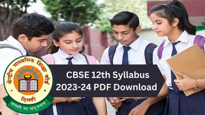 CBSE 12th Syllabus 2023-24 PDF Download: सीबीएसई 12वीं शैक्षणिक सत्र 2023-24 सिलेबस करें डाउनलोड