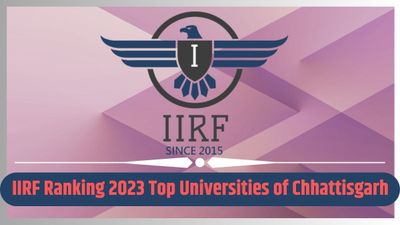 IIRF Ranked Top Universities of Chhattisgarh 2023: छत्तीसगढ़ के टॉप प्राइवेट विश्वविद्यालयों की सूची