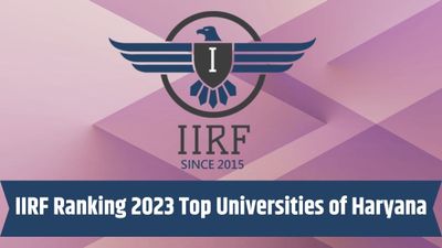 IIRF Ranked Top Universities of Haryana 2023: हरियाणा के टॉप प्राइवेट विश्वविद्यालयों की सूची