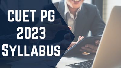 CUET PG 2023: सीयूईटी पीजी विषय आधारित सिलेबस पीडीएफ करें डाउनलोड