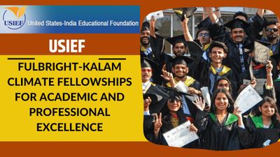 USIEF ने पीएचडी और पेशेवर छात्रों के लिए Fulbright-Kalam Climate Fellowships 2024-25, 17 जुलाई तक करें आवेदन
