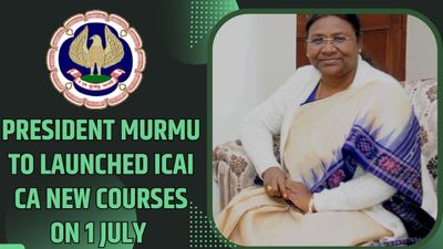 75वें चार्टर्ड अकाउंटेंट्स दिवस पर राष्ट्रपति मुर्मू द्वारा ICAI CA New Course किया जाएगा लॉन्च