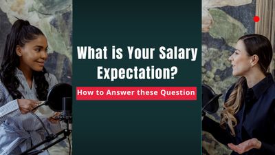 What is Your Salary Expectation? कैसे दें इस सवाल का जवाब...