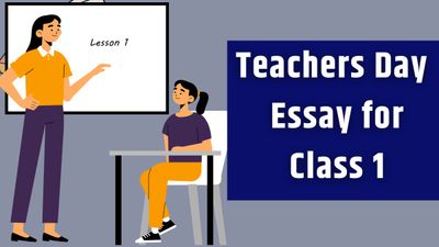 Teachers Day Essay for Class 1: कक्षा 1 के छात्र कुछ ऐसे लिख सकते हैं शिक्षक दिवस पर निबंध