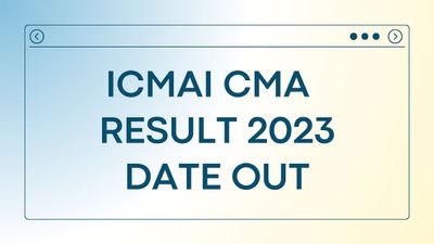 ICMAI CMA Result 2023 Date Out: आईसीएमएआई सीएमए रिजल्ट 2023 होगा 26 सितंबर को जारी, जानें कैसे करें जांच
