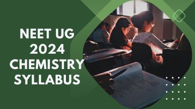 NEET UG 2024 Chemistry Syllabus: कक्षा 11वीं, 12वीं के केमिस्ट्री सिलेबस से करें नीट यूजी की तैयारी
