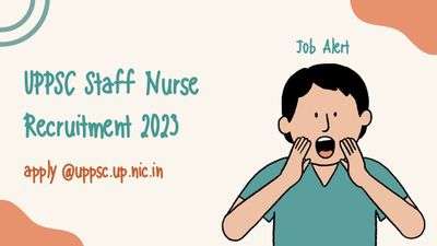 Job Alert: यूपीपीएससी ने निकाली 2240 स्टाफ नर्स पदों पर भर्ती 2023, शीघ्र करें आवेदन